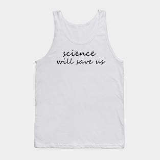 science will save us Tank Top